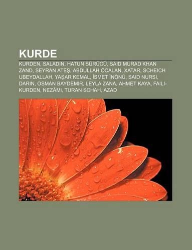 Kurde: Kurden, Saladin, Hatun Surucu, Said Murad Khan Zand, Seyran Ate, Abdullah Ocalan, Xatar, Scheich Ubeydallah, YA AR Kemal, Smet Nonu