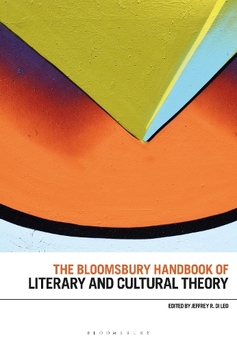The Bloomsbury Handbook of Literary and Cultural Theory: (Bloomsbury Handbooks)