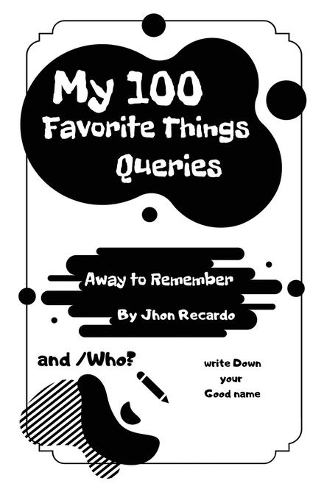 My 100 Favorite Things Queries?: Away to Remember!