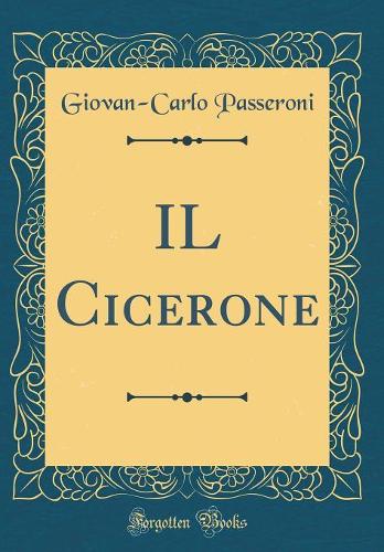 IL Cicerone (Classic Reprint)
