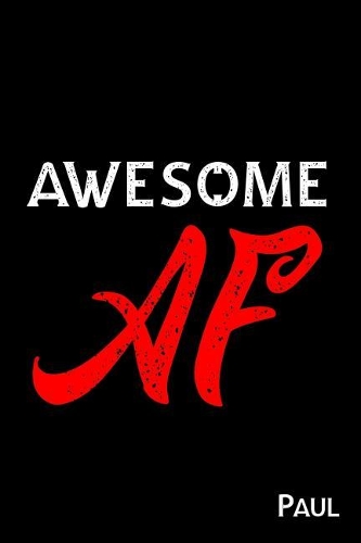 Awesome AF Paul: Journal for Boyfriend Personalized with Name