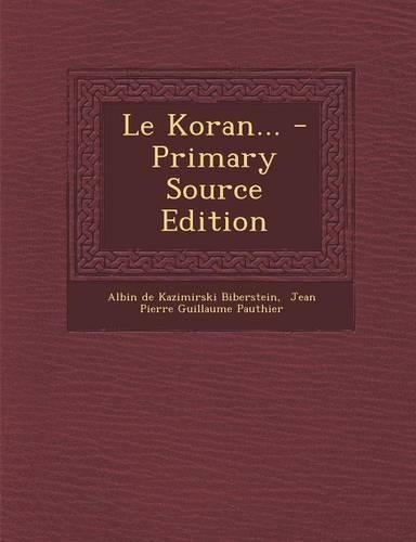 Le Koran... - Primary Source Edition