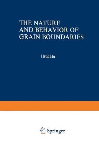 The Nature and Behavior of Grain Boundaries
