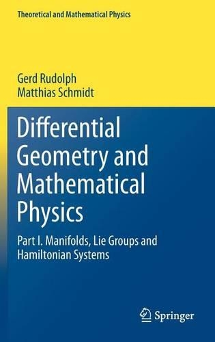 Differential Geometry and Mathematical Physics: Part I. Manifolds, Lie Groups and Hamiltonian Systems: (Theoretical and Mathematical Physics)