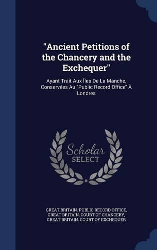 "Ancient Petitions of the Chancery and the Exchequer": Ayant Trait Aux Îles De La Manche, Conservées Au "Public Record Office" À Londres
