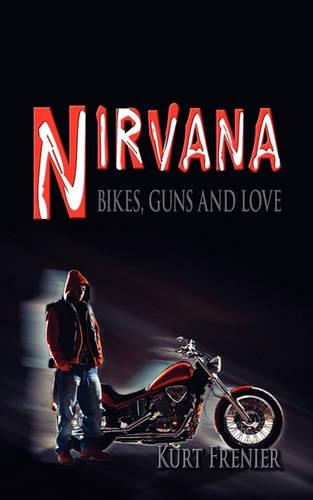 Nirvana: Bikes, Guns and Love