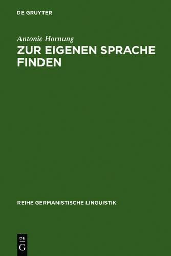 Zur Eigenen Sprache Finden: Modell Einer Plurilingualen Schreibdidaktik(234 Reihe Germanistische Linguistik)