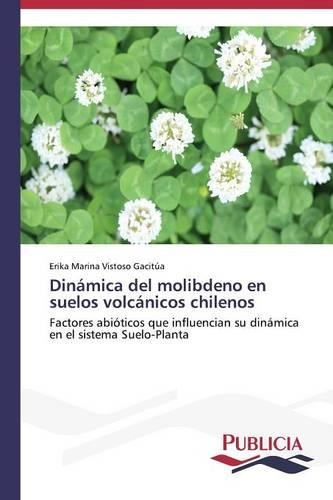 Dinámica del molibdeno en suelos volcánicos chilenos