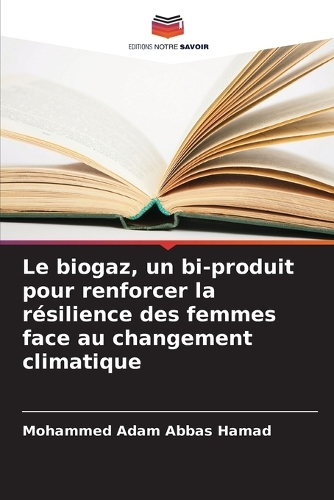 Le biogaz, un bi-produit pour renforcer la résilience des femmes face au changement climatique