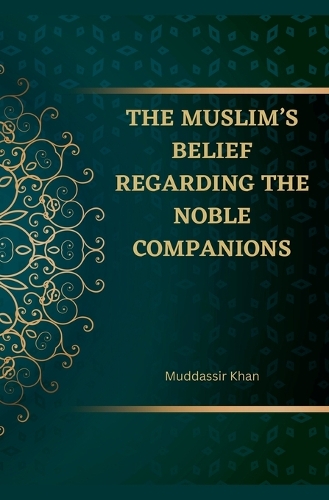 The Muslim's Belief regarding the Noble Companions