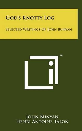 God's Knotty Log: Selected Writings of John Bunyan