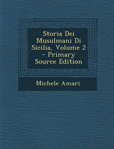 Storia Dei Musulmani Di Sicilia, Volume 2