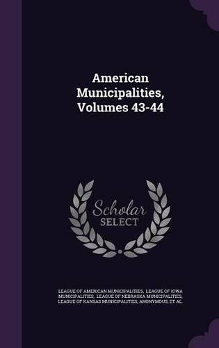 American Municipalities, Volumes 43-44