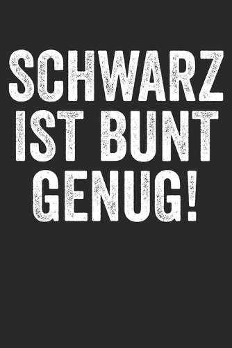 Schwarz Ist Bunt Genug!: Notizbuch/Tagebuch/Organizer/120 Linierte Seiten/ 6x9 Zoll