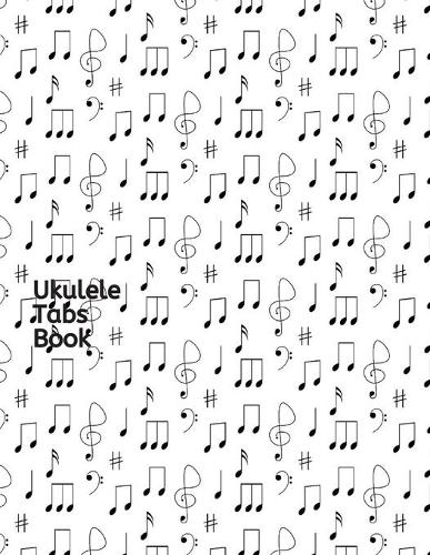 Ukulele Tabs Book: A Notebook designed to help you compose Ukulele Music