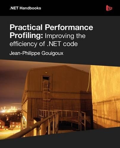 Practical Performance Profiling: Improving the Efficiency of .NET Code