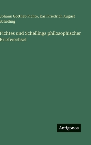 Fichtes und Schellings philosophischer Briefwechsel