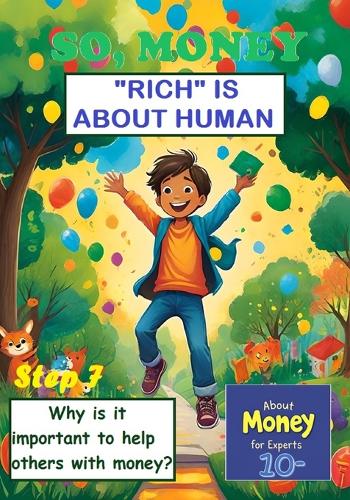 So, Money. "Rich" Is about Human: Why is it important to help others with money?(7 About Money for Experts (10-))
