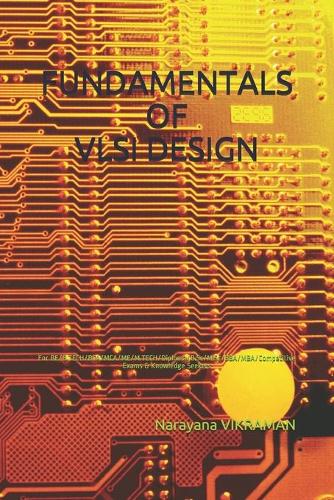 Fundamentals of VLSI Design: For BE/B.TECH/BCA/MCA/ME/M.TECH/Diploma/B.Sc/M.Sc/BBA/MBA/Competitive Exams & Knowledge Seekers