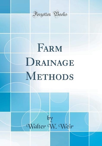 Farm Drainage Methods (Classic Reprint)