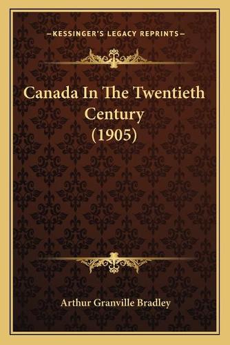 Canada In The Twentieth Century (1905)