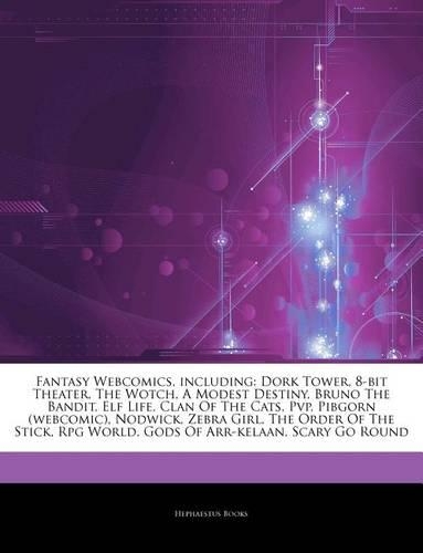 Articles on Fantasy Webcomics, Including: Dork Tower, 8-Bit Theater, the Wotch, a Modest Destiny, Bruno the Bandit, Elf Life, Clan of the Cats, Pvp, Pibgorn (Webcomic), Nodwick, Zebra Girl, 