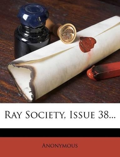 Ray Society, Issue 38...