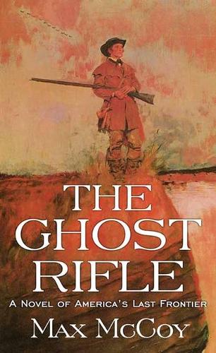 The Ghost Rifle: A Novel of America's Last Frontier(Western Series Level I (24))