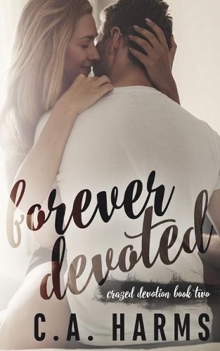 Forever Devoted: (2 Crazed Devotion)