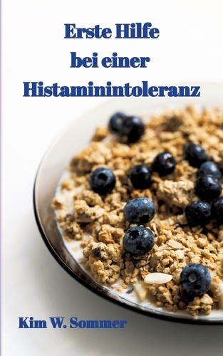 Erste Hilfe bei einer Histaminintoleranz: Histamin-Intoleranz, Histaminunverträglichkeit