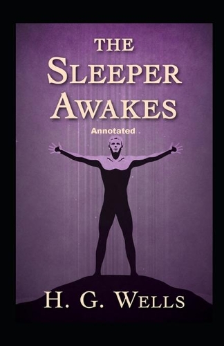 The Sleeper Awakes Annotated