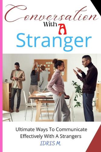 Conversation with a Stranger: Ultimate Ways to Communicate Effectively with a Strangers