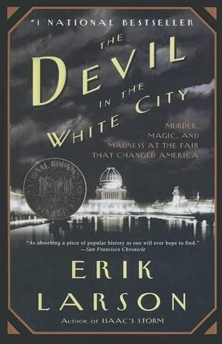 The Devil in the White City: Murder, Magic, and Madness at the Fair That Changed America