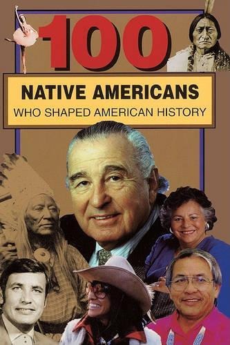 100 Native Americans Who Shaped American History: (100 (Bluewood Books))