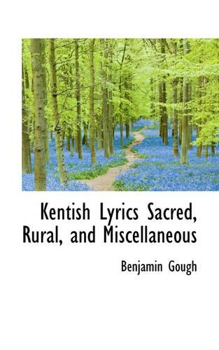 Kentish Lyrics Sacred, Rural, and Miscellaneous