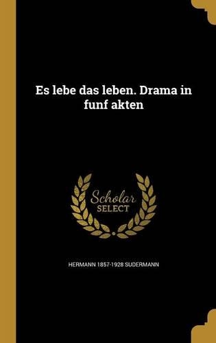 Es lebe das leben. Drama in fu&#776;nf akten