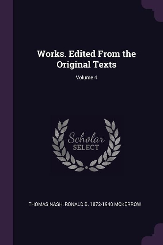 Works. Edited from the Original Texts; Volume 4