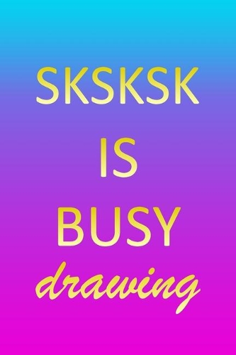 Sksksk: Sketchbook - Blank Creative Sketching Pad - Sketch Book Paper - Im Very Busy Pink Purple Gold Personalized Custom First Name Letter S - Teach & Prac