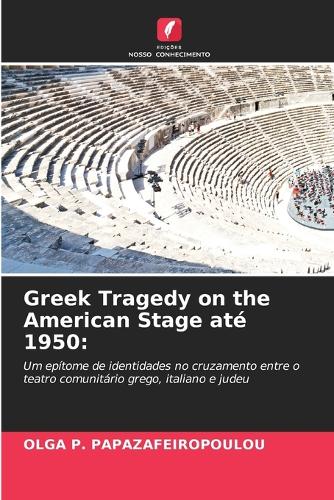 Greek Tragedy on the American Stage até 1950