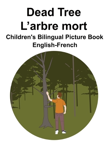 English-French Dead Tree / L'arbre mort Children's Bilingual Picture Book
