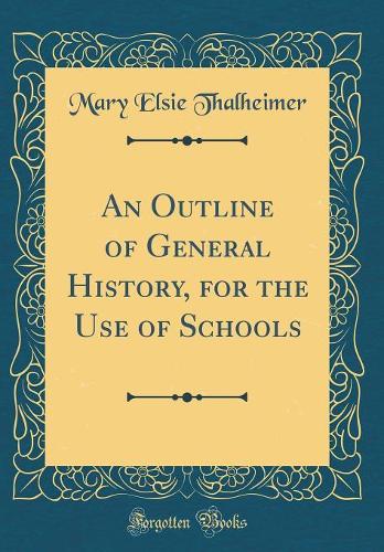 An Outline of General History, for the Use of Schools (Classic Reprint)