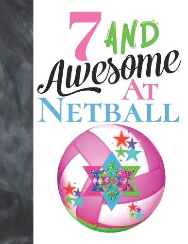 7 And Awesome At Netball: Goal Ring And Ball College Ruled Composition Writing School Notebook To Take Teachers Notes - Gift For Girls Who Live And Breathe Netball