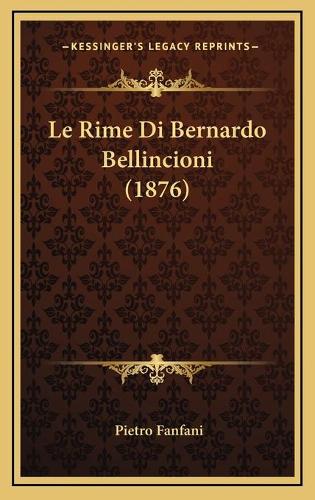 Le Rime Di Bernardo Bellincioni (1876)