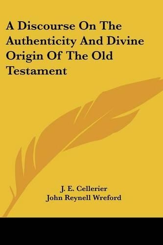 A Discourse On The Authenticity And Divine Origin Of The Old Testament