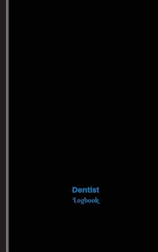Dentist Log: Logbook, Journal - 102 pages, 5 x 8 inches(Unique Logbooks/Record Books)