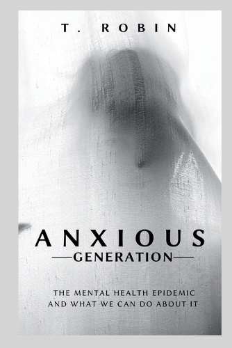 Anxious Generation: The Mental Health Epidemic and What We Can Do About It