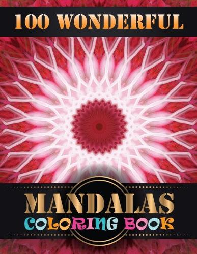 100 Wonderful Mandalas Coloring Book: Coloring Book Pages Designed to Inspire Creativity! 100 Different Mandala Images Stress Gorgeous Designs & Tips from One Touch Publishing, Artist of