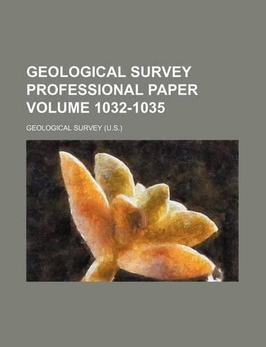 Geological Survey Professional Paper Volume 1032-1035