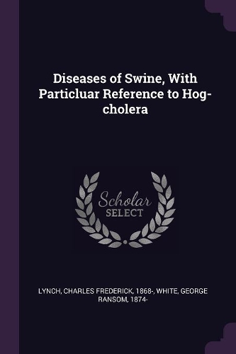 Diseases of Swine, With Particluar Reference to Hog-cholera