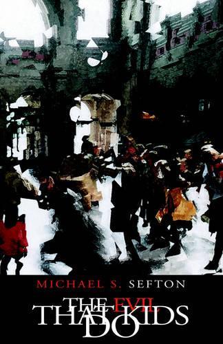 The Evil That Kids Do